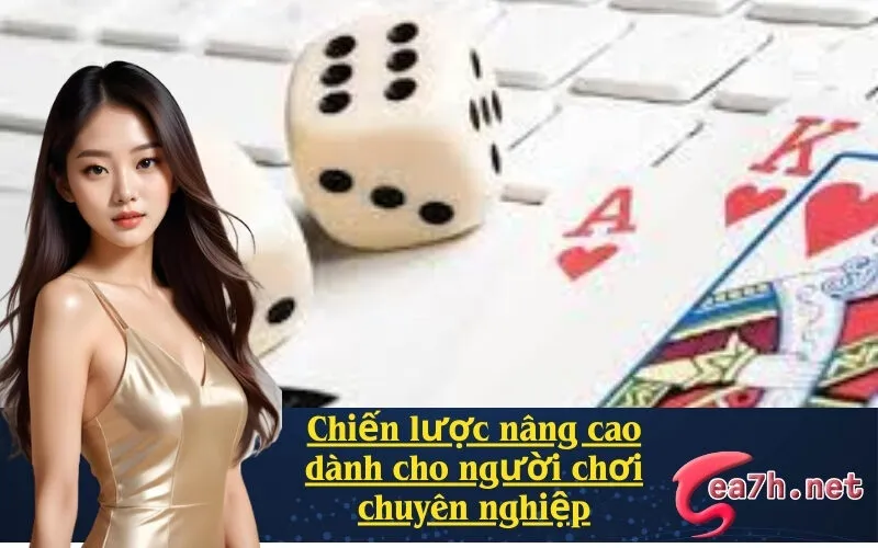 Chiến lược nâng cao dành cho người chơi chuyên nghiệp