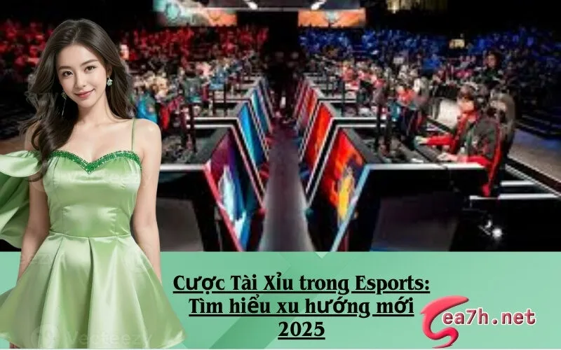 Cược Tài Xỉu trong Esports: Tìm hiểu xu hướng mới 2025