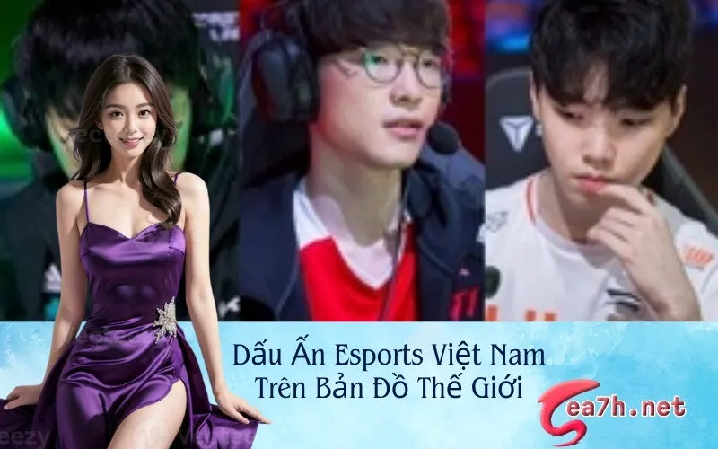 Dấu Ấn Esports Việt Nam Trên Bản Đồ Thế Giới