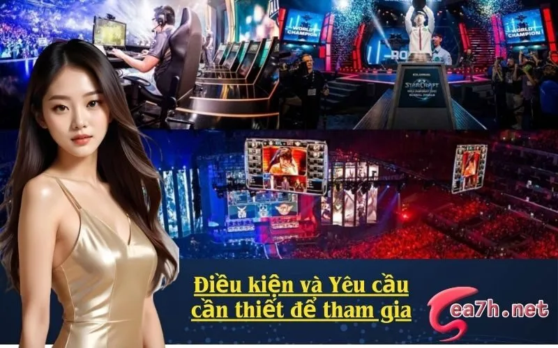 Điều kiện và Yêu cầu cần thiết để tham gia