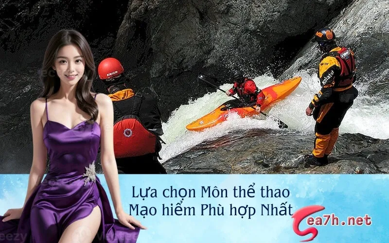 Lựa chọn Môn thể thao Mạo hiểm Phù hợp Nhất