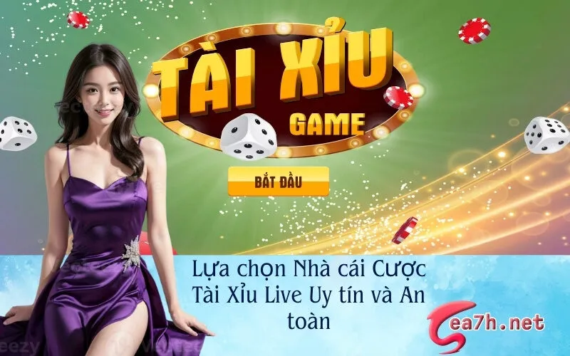 Lựa chọn Nhà cái Cược Tài Xỉu Live Uy tín và An toàn