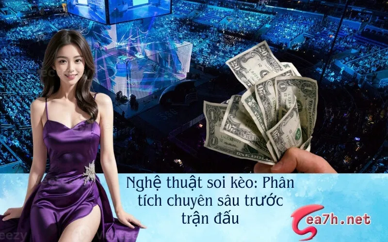 Nghệ thuật soi kèo: Phân tích chuyên sâu trước trận đấu