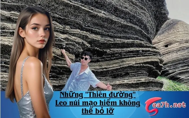 Những "Thiên đường" Leo núi mạo hiểm không thể bỏ lỡ