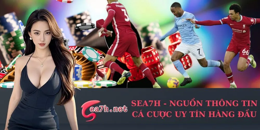 sea7h.net - nguồn thông tin cá cược uy tín hàng đầu