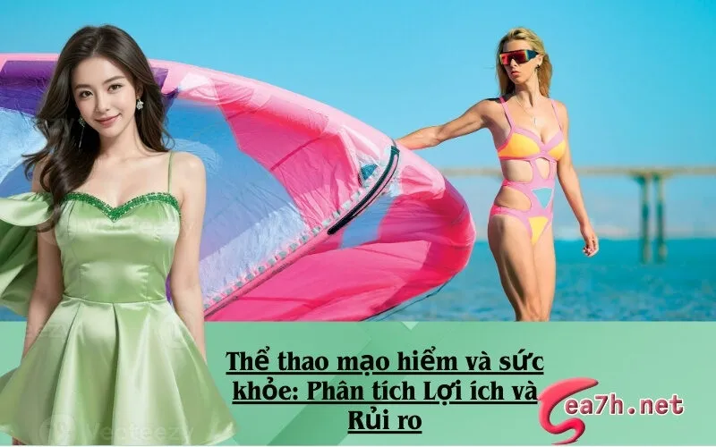 Thể thao mạo hiểm và sức khỏe: Phân tích Lợi ích và Rủi ro