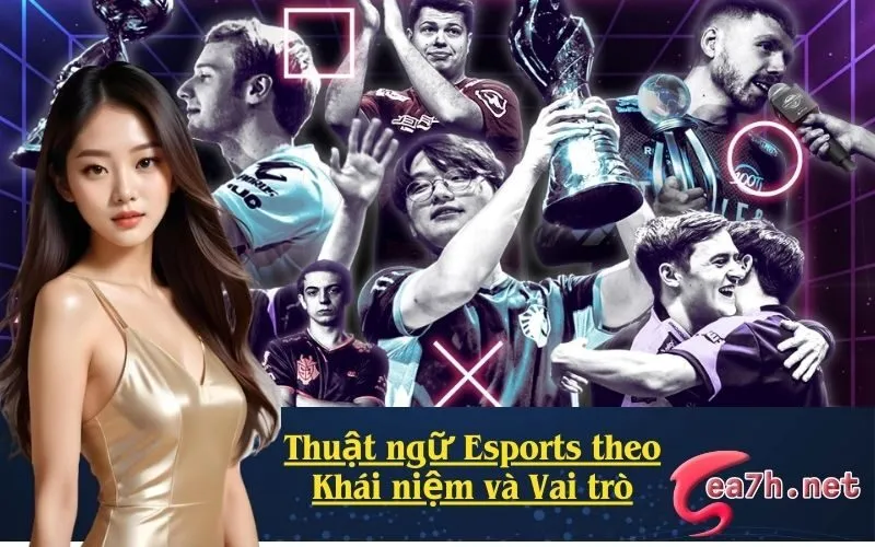 Thuật ngữ Esports theo Khái niệm và Vai trò