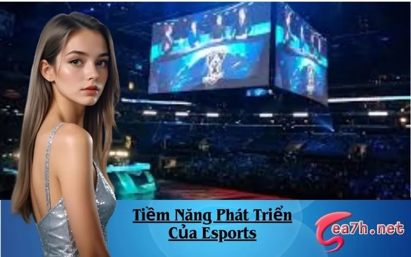 Tiềm Năng Phát Triển Của Esports