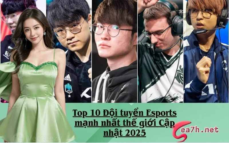 Top 10 Đội tuyển Esports mạnh nhất thế giới Cập nhật 2025