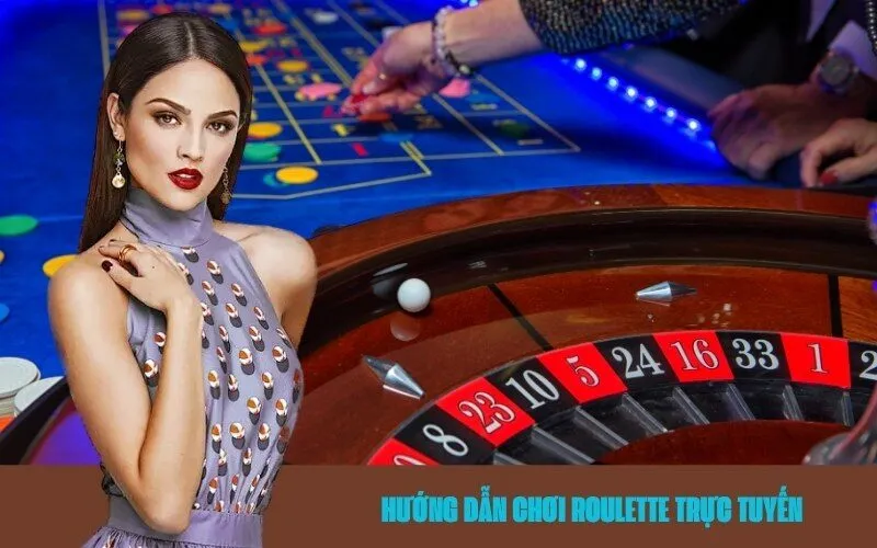 Hướng Dẫn Chơi Roulette Trực Tuyến
