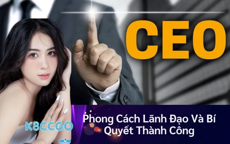 Phong Cách Lãnh Đạo Và Bí Quyết Thành Công