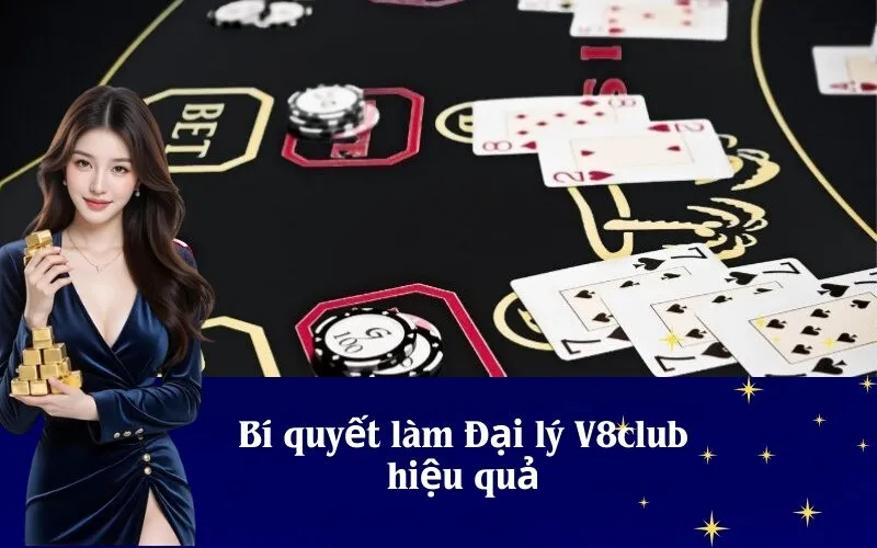 Bí quyết làm Đại lý V8club hiệu quả