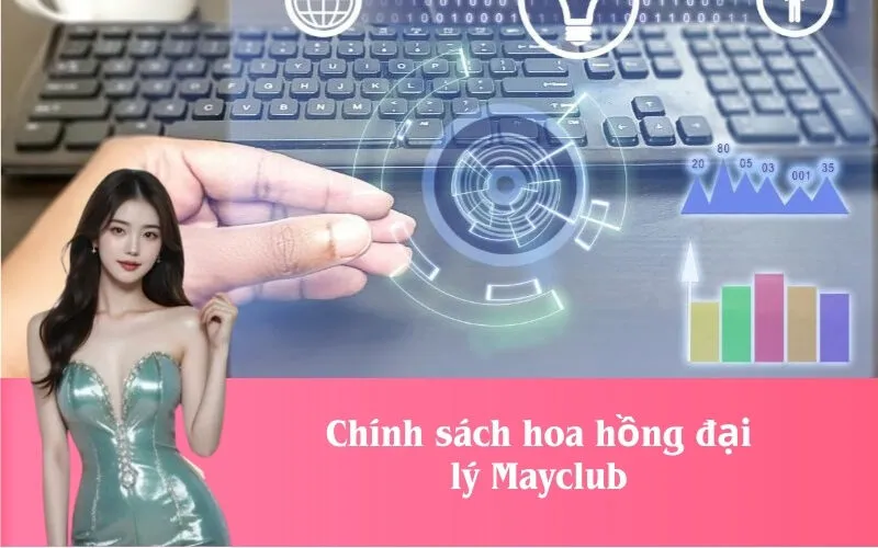 Chính sách hoa hồng đại lý Mayclub