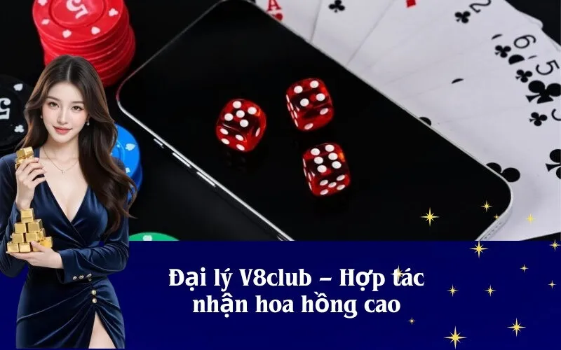 Đại lý V8club – Hợp tác nhận hoa hồng cao