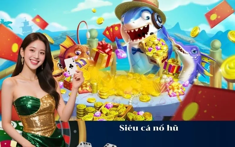Siêu cá nổ hũ