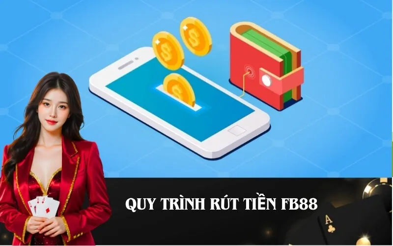 QUY TRÌNH RÚT TIỀN FB88